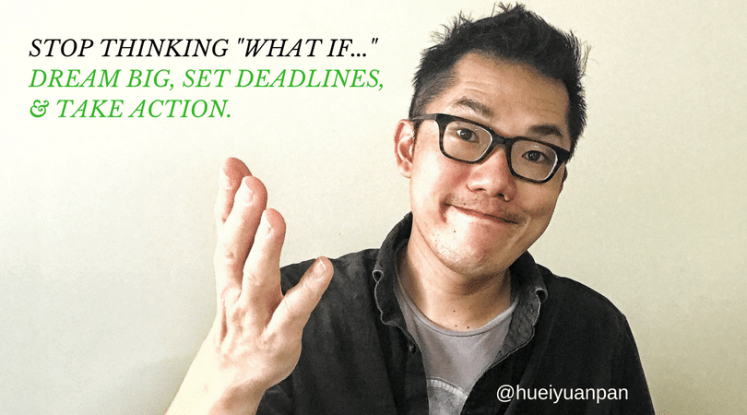 Dream big,Set Deadlines,Take Action.